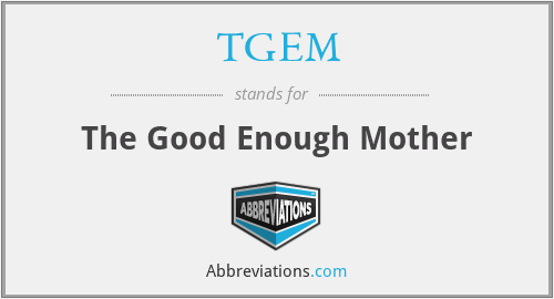 TGEM - The Good Enough Mother