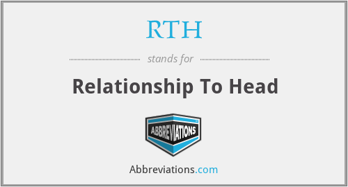 RTH - Relationship To Head