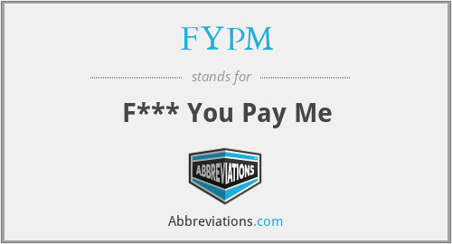 FYPM - F*** You Pay Me