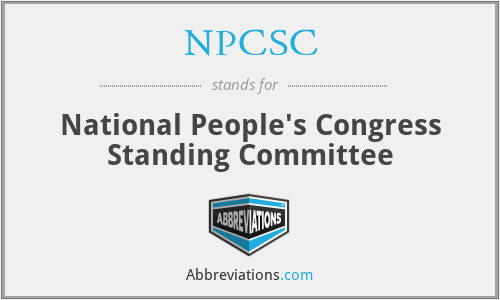 NPCSC - National People's Congress Standing Committee