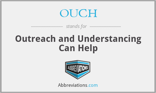 OUCH - Outreach and Understancing Can Help