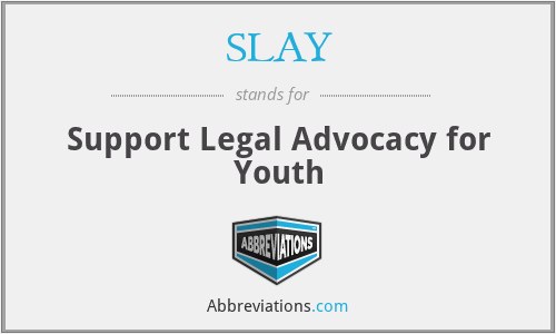SLAY - Support Legal Advocacy for Youth