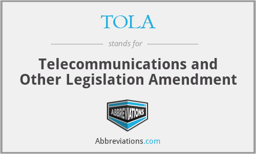 TOLA - Telecommunications and Other Legislation Amendment