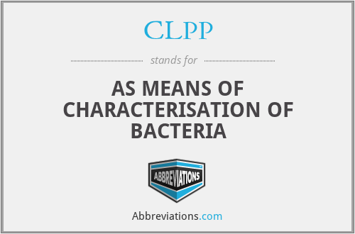 CLPP - AS MEANS OF CHARACTERISATION OF BACTERIA