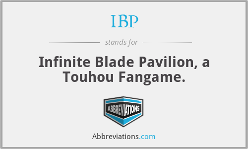 IBP - Infinite Blade Pavilion, a Touhou Fangame.