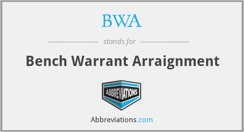 BWA - Bench Warrant Arraignment