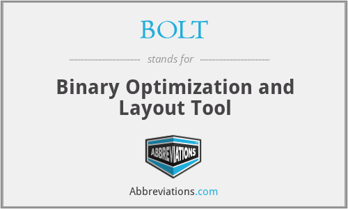 BOLT - Binary Optimization and Layout Tool