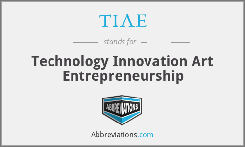 TIAE - Technology Innovation Art Entrepreneurship