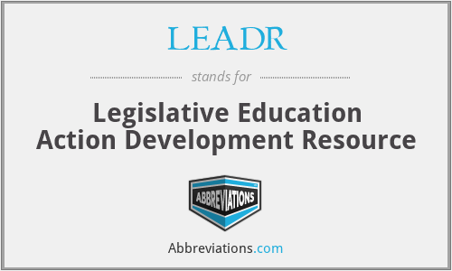 LEADR - Legislative Education Action Development Resource