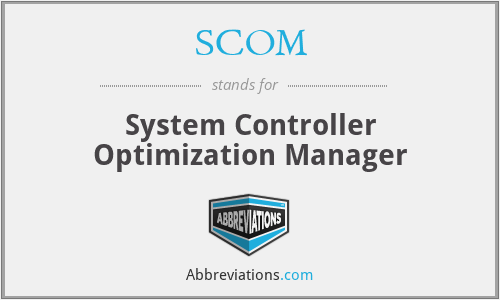 SCOM - System Controller Optimization Manager
