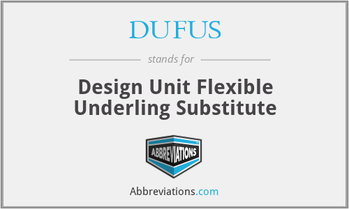 DUFUS - Design Unit Flexible Underling Substitute