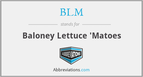 BLM - Baloney Lettuce 'Matoes