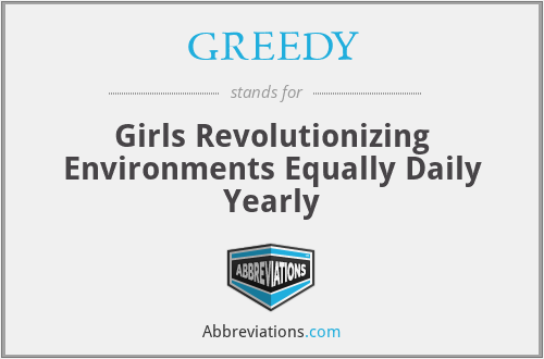 GREEDY - Girls Revolutionizing Environments Equally Daily Yearly