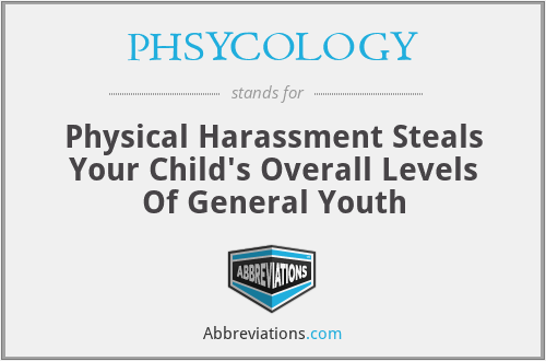 PHSYCOLOGY - Physical Harassment Steals Your Child's Overall Levels Of General Youth