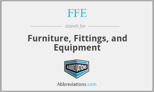 FFE - Furniture, Fittings, and Equipment