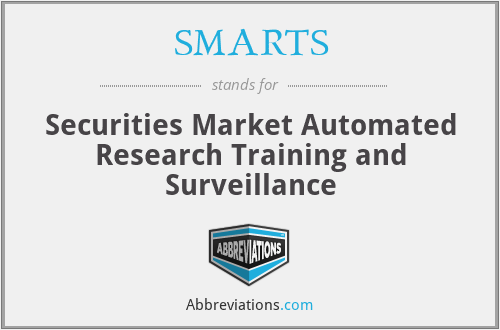 SMARTS - Securities Market Automated Research Training and Surveillance