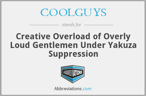 COOLGUYS - Creative Overload of Overly Loud Gentlemen Under Yakuza Suppression