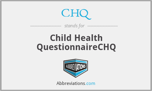 CHQ - Child Health QuestionnaireCHQ