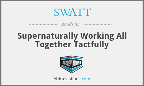 SWATT - Supernaturally Working All Together Tactfully