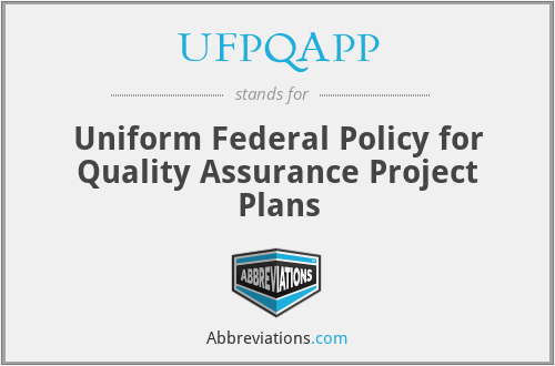 UFPQAPP - Uniform Federal Policy for Quality Assurance Project Plans