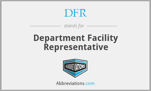 DFR - Department Facility Representative
