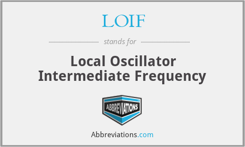 LOIF - Local Oscillator Intermediate Frequency
