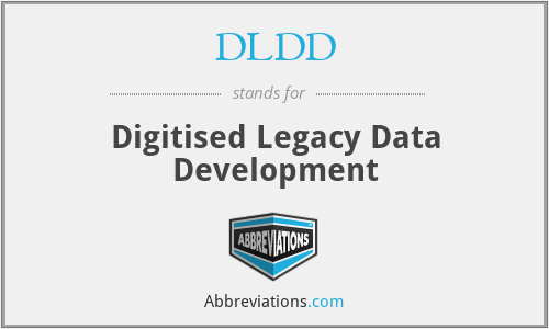 DLDD - Digitised Legacy Data Development