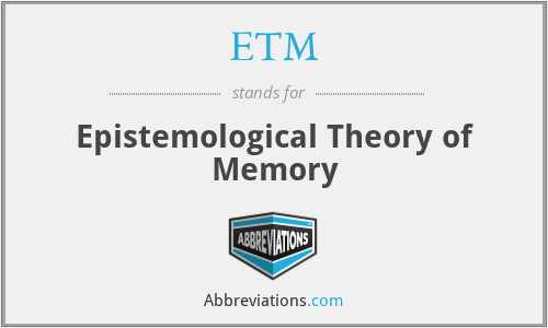 ETM - Epistemological Theory of Memory