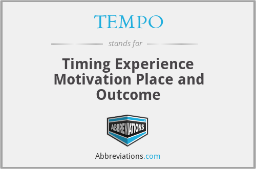TEMPO - Timing Experience Motivation Place and Outcome