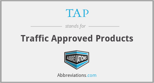 TAP - Traffic Approved Products