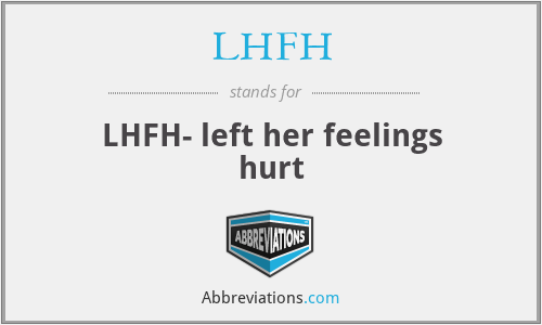 LHFH - LHFH- left her feelings hurt