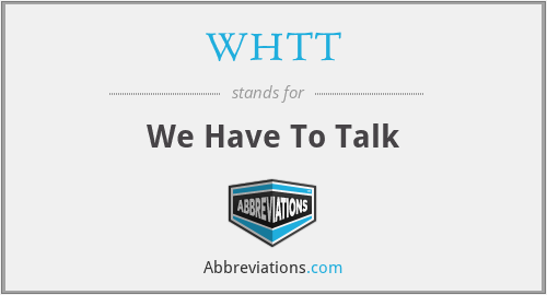 WHTT - We Have To Talk