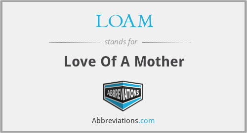 LOAM - Love Of A Mother