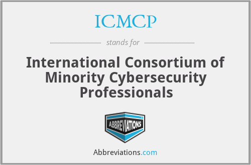 ICMCP - International Consortium of Minority Cybersecurity Professionals
