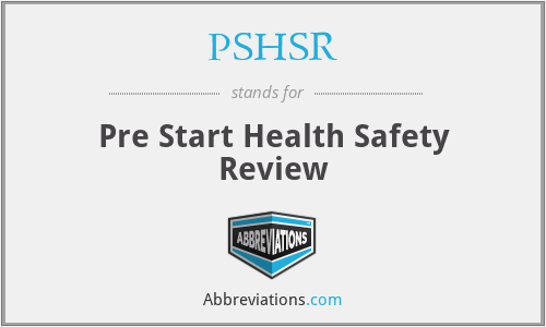 PSHSR - Pre Start Health Safety Review