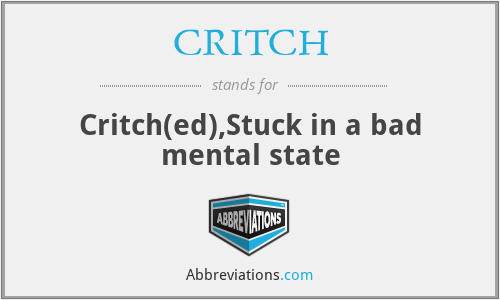 CRITCH - Critch(ed),Stuck in a bad mental state
