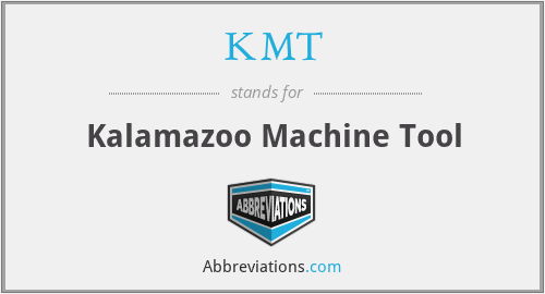 KMT - Kalamazoo Machine Tool
