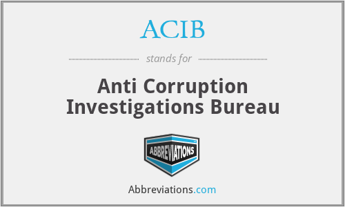 ACIB - Anti Corruption Investigations Bureau