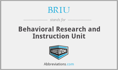 BRIU - Behavioral Research and Instruction Unit