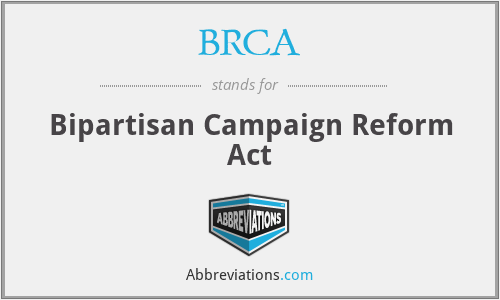 BRCA - Bipartisan Campaign Reform Act