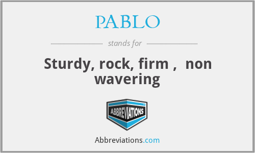 PABLO - Sturdy, rock, firm ,  non wavering