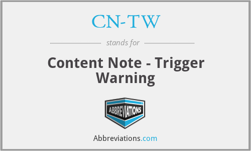 CN-TW - Content Note - Trigger Warning