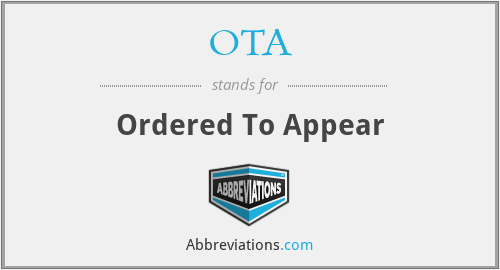 OTA - Ordered To Appear