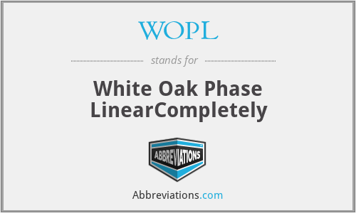 WOPL - White Oak Phase LinearCompletely