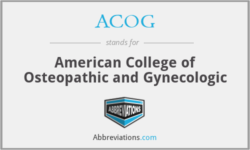 ACOG - American College of Osteopathic and Gynecologic