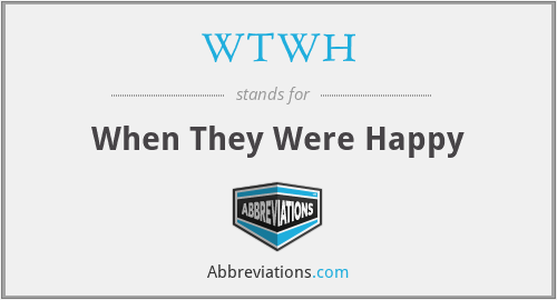 WTWH - When They Were Happy