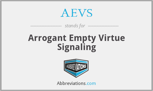 AEVS - Arrogant Empty Virtue Signaling
