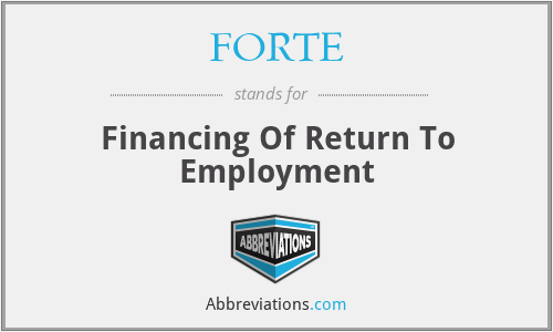 FORTE - Financing Of Return To Employment