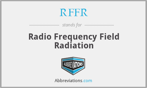 RFFR - Radio Frequency Field Radiation