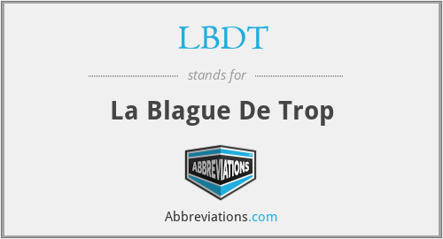 LBDT - La Blague De Trop